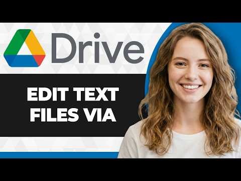 How to Edit Text Files via Google Drive (Full 2026 Guide)