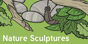 KS1 Nature Sculptures | Nature in Art Children's Activities