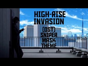 HIGH-RISE INVASION (OST) SNIPER MASK THEME.