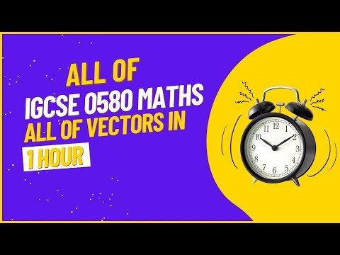 Vectors - IGCSE 0580 Extended Maths