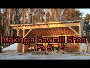 Making a Sawmill Shed - PT 3