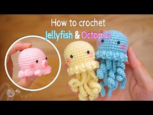 How to crochet | Jellyfish & Octopus crochet | 小海蜇&小章鱼钩针编织