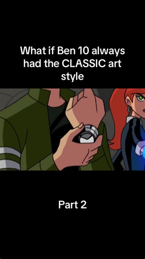 What if Ben 10 always had the CLASSIC art style | ben 10