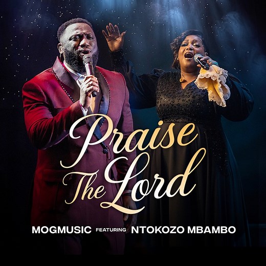 Praise the Lord (feat. Ntokozo Mbambo) - MOGmusic: Song Lyrics, Music Videos & Concerts