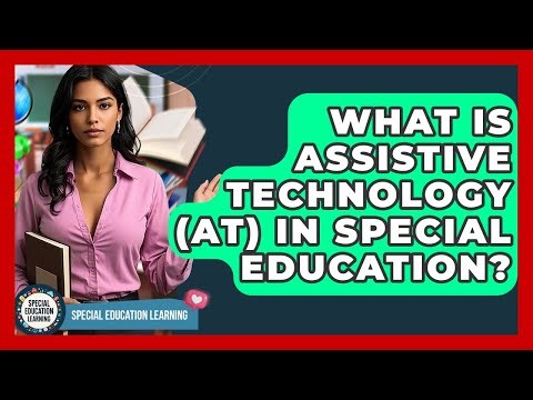 What Is Assistive Technology (AT) In Special Education? - Special Education Learning