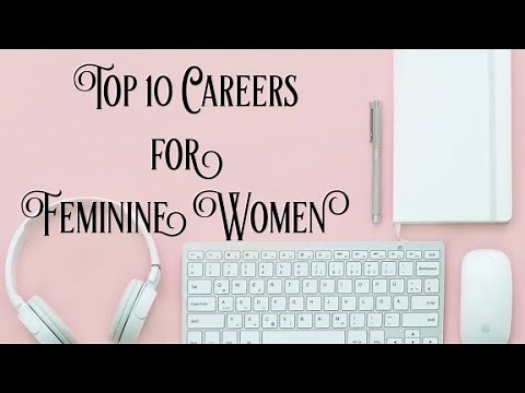 Top 10 Careers for Feminine Women