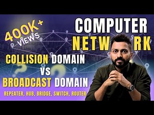 Lec-15: Collision Domain Vs. Broadcast Domain | Repeater, Hub, Bridge, Switch, Router | Networks