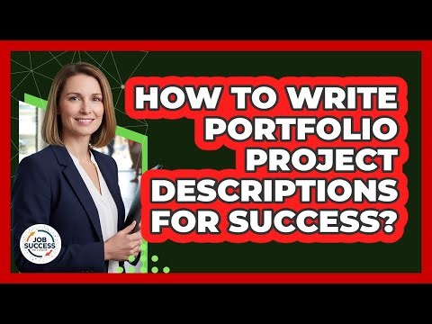 How To Write Portfolio Project Descriptions For Success?