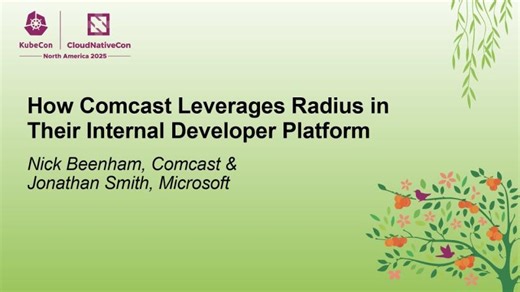 How Comcast Leverages Radius in Their Internal Developer Platform - Nick Beenham Jonathan Smith | Radius