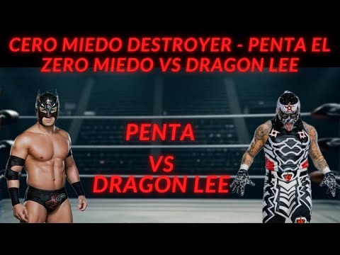 Cero Miedo Destroyer - Penta El Zero Miedo vs Dragon Lee!!!