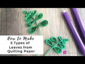 How to Make Leaves From Quilling Paper | 5 Types of Quilling Paper Greenery