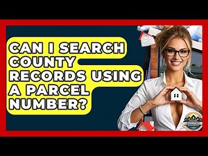 Can I Search County Records Using A Parcel Number? - Home Investing Experts