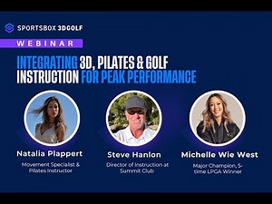 Transform Your Swing with Pilates & 3D Data: Michelle Wie West, Steve Hanlon, and Natalia Plappert