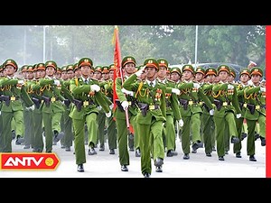 Công An Nhân Dân Việt Nam - 77 Năm Xây Dựng, Chiến Đấu Và Trưởng Thành | Tin Tức 24h | ANTV