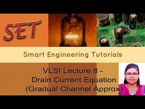 VLSI Lecture 8 - Drain Current Equation (Gradual Channel Approximation)