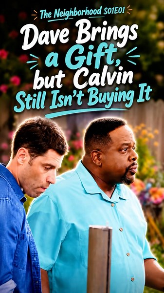 The Neighborhood S01E01 | Dave Brings a Gift, but Calvin Still Isn’t Buying It