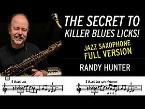 The Secret to Killer Blues Licks! - Full Version - Jazz Saxophone Lesson by Randy Hunter