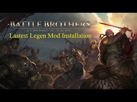 Battle Brothers How to install legend mod 2025