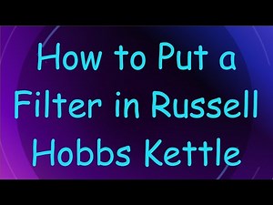 How to Put a Filter in Russell Hobbs Kettle