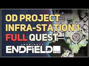OD Project Infra-Station 1 FULL QUEST Arknights Endfield