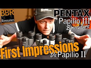 Pentax Papilio III Binoculars - First Impressions vs Pentax Papilio II Binoculars
