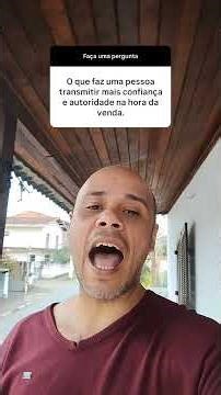 Como transmitir CONFIANÇA e AUTORIDADE na hora da venda!