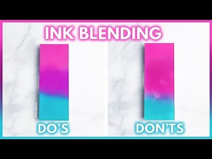 Ink Blending Do's And Don'ts For Card Making And Paper Crafts
