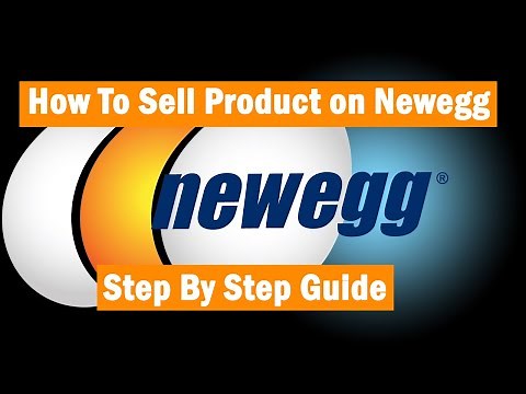 How to Sell Products on Newegg - Step By Step Guide