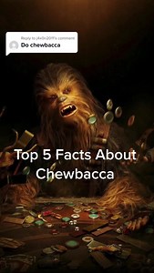 Chewbacca: Top 5 Facts Revealed