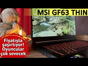Fiyatıyla şaşırtan gelişmiş oyuncu dizüstü bilgisayarı | MSI GF63 Thin inceleme