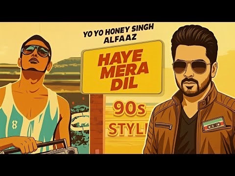Haye Mera Dil but 90's retro version Yo Yo Honey Singh and Alfaaz