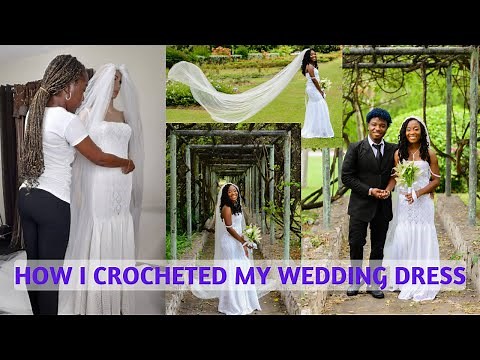 DIY WEDDING DRESS | HOW I CROCHETED MY WEDDING DRESS