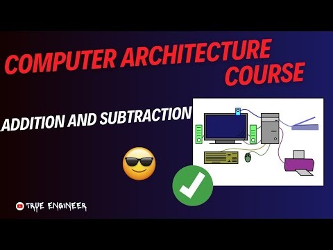 Addition and Subtraction | Computer Architecture Complete Course | True Engineer