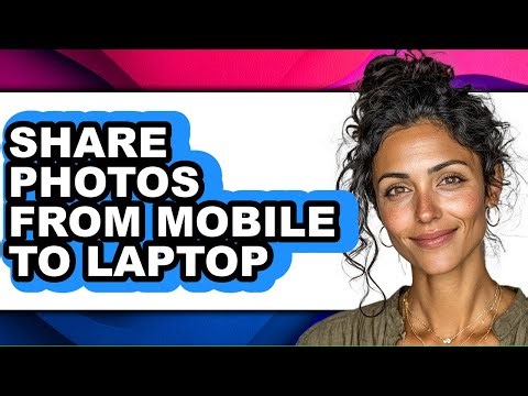 How to Share Photos from Mobile to Laptop (updated)