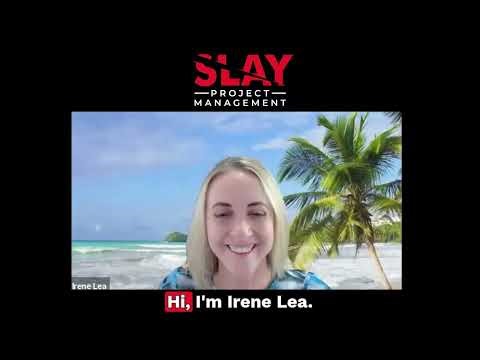 SLAY Took the Stress Out of Project Management – Irene Lea