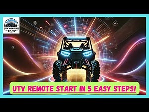 UTV REMOTE START IN 5 EASY STEPS | 5 SIMPLE STEPS FOR INSTALLING A SIDE-BY-SIDE REMOTE START SYSTEM