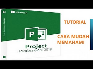 TUTORIAL MICROSOFT PROJECT 2019, CARA MUDAH MENJALANKAN MICROSOFT PROJECT, CEPAT BISA PAKAI MPROJECT