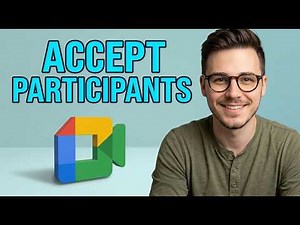 How to Accept Participants Google Meet [2026 Fast Tutorial]