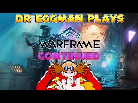 Warframe Wednesday!! Dr. Eggman Plays Warframe!! Episode: 2