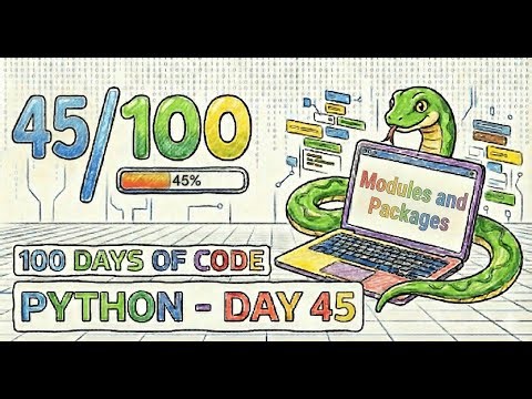 100 Days of Python – Day 45: Modules and Packages in Python Explained
