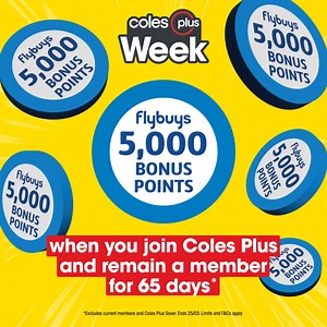 Coles Plus Week has arrived! Sign up to Coles Plus for a week of exclusive online deals, plus new members enjoy their first month free! Offers end 25 March. T&Cs and exclusions apply | Coles