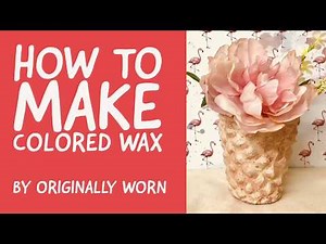 How To Make Colored Wax