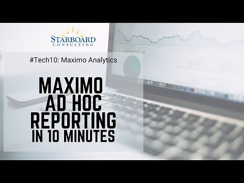 Tech 10: Maximo Ad Hoc Reporting