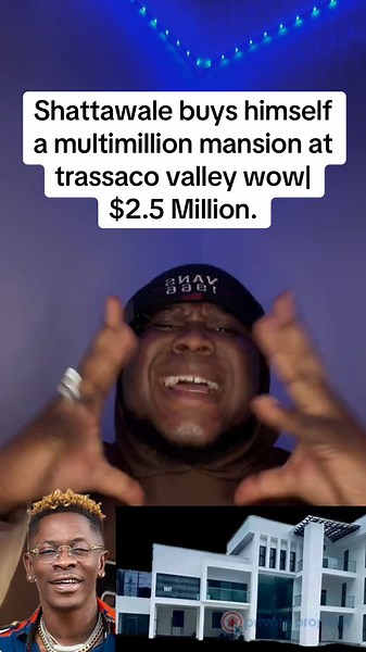 Shatta Wale Purchases $2.5 Million Mansion in Trasacco Valley