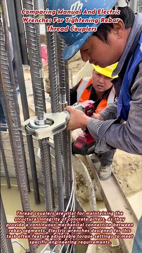 Comparing Manual And Electric Wrenches For Tightening Rebar Thread Couplers