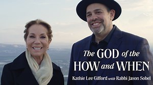 The God of the How and When (Kathie Lee Gifford and Rabbi Jason Sobel) - Study Gateway