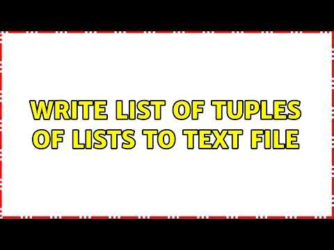 write list of tuples of lists to text file (2 Solutions!!)