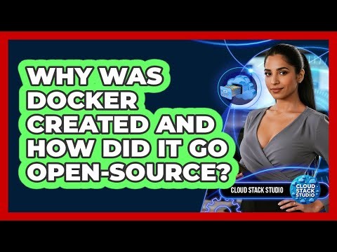 Why Was Docker Created And How Did It Go Open-source? - Cloud Stack Studio