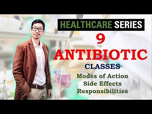 9 Antibiotic Classes: Action, Side Effects, Nursing Responsibilities