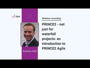 PRINCE2 Agile® - using PRINCE2® not just for waterfall projects: Webinar with Andrew Kell